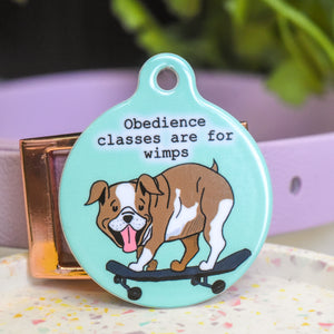 Slogan Dog Tag - Obedience classes are for wimps